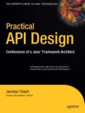 Practical API Design: Confessions of a Java Framework Architect