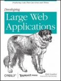 Developing Large Web Applications: Producing Code That Can Grow and Thrive